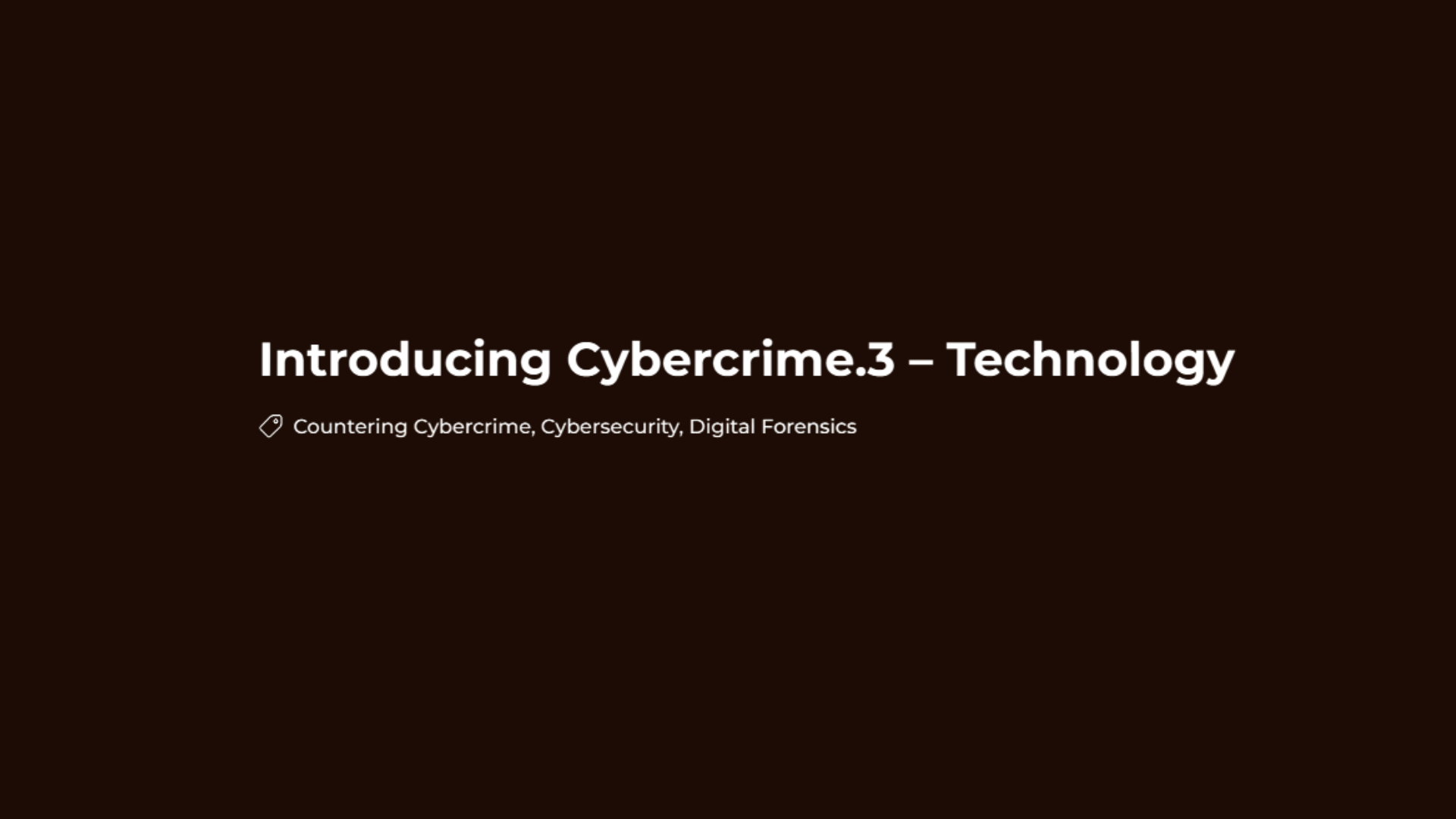 Introducing Cybercrime.3 – Technology